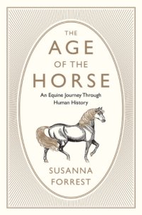 cover of the book The Age of the Horse: An Equine Journey Through Human History