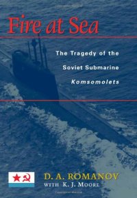 cover of the book Fire at Sea: The Tragedy of the Soviet Submarine Komsomolets