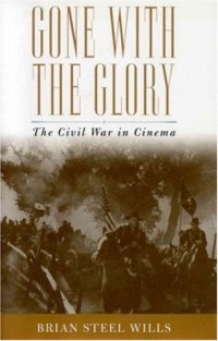 cover of the book Gone with the Glory: The Civil War in Cinema