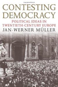 cover of the book Contesting Democracy: Political Ideas in Twentieth-Century Europe