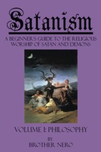 cover of the book Satanism: A Beginner’s Guide to the Religious Worship of Satan and Demons Volume I: Philosophy