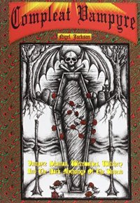 cover of the book The Compleat Vampyre: The Vampyre Shaman, Werewolves, Witchery & the Dark Mythology of the Undead