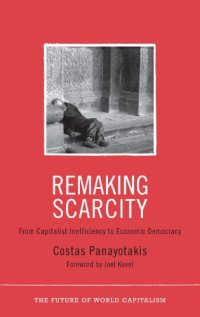 cover of the book Remaking Scarcity: From Capitalist Inefficiency to Economic Democracy