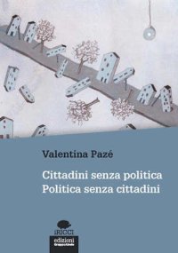 cover of the book Cittadini senza politica. Politica senza cittadini