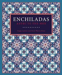 cover of the book Enchiladas: Aztec to Tex-Mex