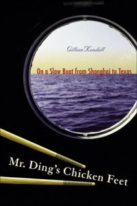 cover of the book Mr. Ding’s Chicken Feet: On a Slow Boat from Shanghai to Texas