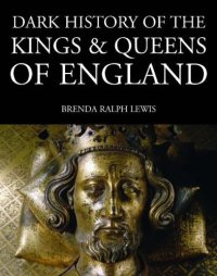 cover of the book Dark History of the Kings and Queens of England