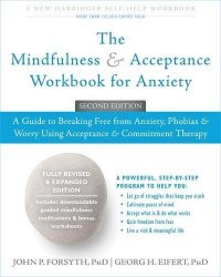 cover of the book The Mindfulness and Acceptance Workbook for Anxiety: A Guide to Breaking Free from Anxiety, Phobias, and Worry Using Acceptance and Commitment Therapy