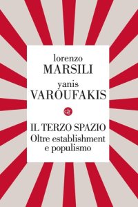 cover of the book Il terzo spazio. Oltre establishment e populismo