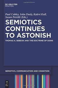 cover of the book Semiotics Continues to Astonish: Thomas A. Sebeok and the Doctrine of Signs