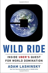 cover of the book Wild Ride: Inside Uber’s Quest for World Domination