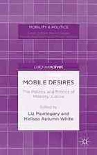 cover of the book Mobile desires : the politics and erotics of mobility justice