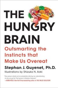 cover of the book The Hungry Brain: Outsmarting the Instincts That Make Us Overeat