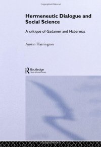 cover of the book Hermeneutic Dialogue and Social Science: A Critique of Gadamer and Habermas