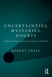 cover of the book Uncertainties, Mysteries, Doubts: Romanticism and the analytic attitude