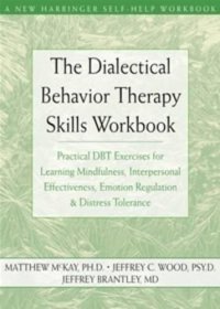 cover of the book The Dialectical Behavior Therapy Skills Workbook