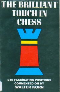 cover of the book The Brilliant Touch in Chess: 240 Fascinating Positions Commented on