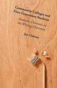 cover of the book Community colleges and first-generation students : academic discourse in the writing classroom