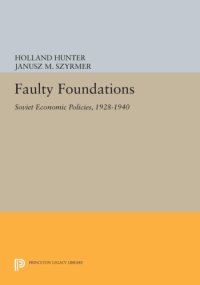 cover of the book Faulty Foundations: Soviet Economic Policies, 1928–1940