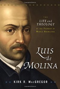 cover of the book Luis de Molina: The Life and Theology of the Founder of Middle Knowledge