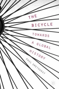 cover of the book The bicycle : towards a global history