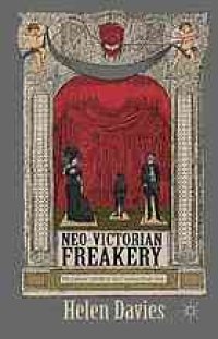 cover of the book Neo-Victorian freakery : the cultural afterlife of the Victorian freak show