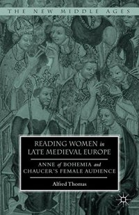 cover of the book Reading Women in Late Medieval Europe: Anne of Bohemia and Chaucer’s Female Audience