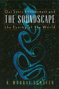 cover of the book The Soundscape: Our Sonic Environment and the Tuning of the World