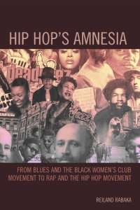 cover of the book Hip Hop’s Amnesia: From Blues and the Black Women’s Club Movement to Rap and the Hip Hop Movement