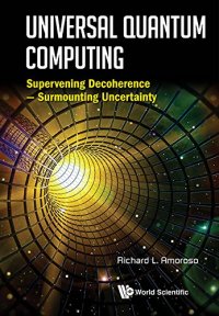 cover of the book Universal Quantum Computing: Supervening Decoherence - Surmounting Uncertainty