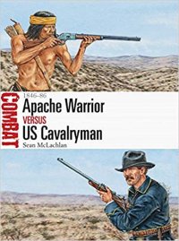 cover of the book Apache Warrior vs US Cavalryman: 1846-86