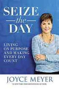 cover of the book Seize the day : living on purpose and making every day count