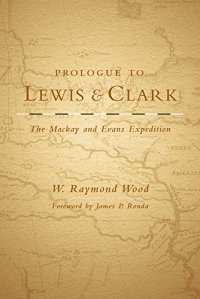 cover of the book Prologue to Lewis and Clark: The Mackay and Evans Expedition