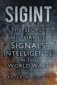 cover of the book SIGINT : the Secret History of Signals Intelligence in the World Wars