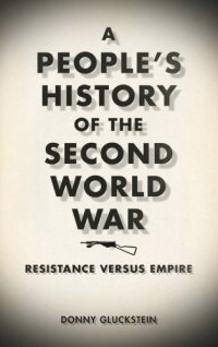 cover of the book A People’s History of the Second World War: Resistance Versus Empire