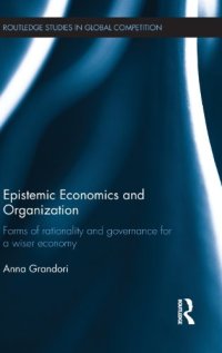 cover of the book Epistemic Economics and Organization: Forms of Rationality and Governance for a Wiser Economy