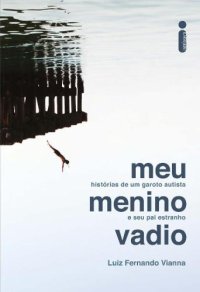 cover of the book Meu menino vadio - Histórias de um garoto autista e seu pai estranho