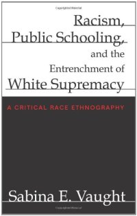 cover of the book Racism, Public Schooling, and the Entrenchment of White Supremacy: A Critical Race Ethnography