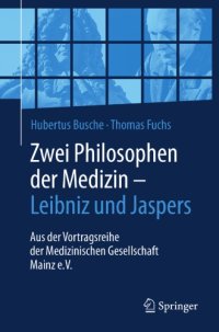 cover of the book Zwei Philosophen der Medizin – Leibniz und Jaspers. Aus der Vortragsreihe der Medizinischen Gesellschaft Mainz e.V.