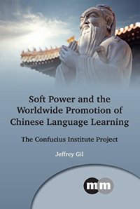 cover of the book Soft Power and the Worldwide Promotion of Chinese Language Learning Beliefs and Practices: The Confucius Institute Project