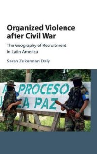 cover of the book Organized violence after civil war: the geography of recruitment in Latin America