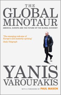 cover of the book The Global Minotaur: America, Europe and the Future of the Global Economy