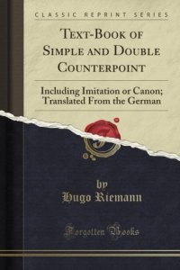 cover of the book Text-Book of Simple and Double Counterpoint: Including Imitation or Canon; Translated From the German