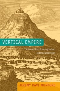 cover of the book Vertical Empire: The General Resettlement of Indians in the Colonial Andes