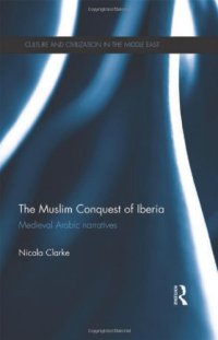 cover of the book The Muslim Conquest of Iberia: Medieval Arabic Narratives