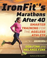 cover of the book IronFit’s Marathons after 40: Smarter Training for the Ageless Athlete