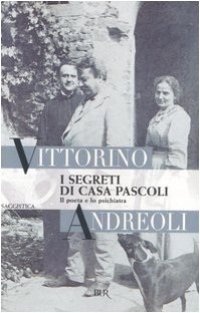 cover of the book I segreti di casa Pascoli. Il poeta e lo psichiatra