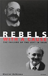 cover of the book Rebels with a Cause: The Failure of the Left in Iran