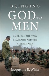 cover of the book Bringing God to Men: American Military Chaplains and the Vietnam War