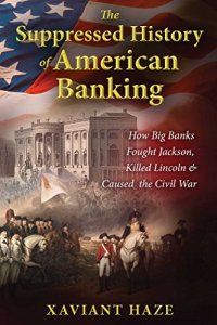 cover of the book The Suppressed History of American Banking: How Big Banks Fought Jackson, Killed Lincoln, and Caused the Civil War